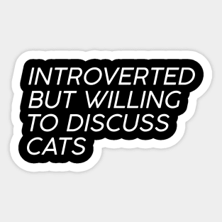 introverted but willing to discuss cats Sticker